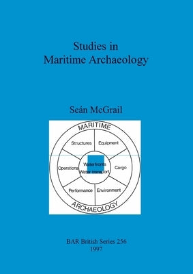 Studies in Maritime Archaeology by McGrail, Seán