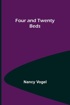 Four and Twenty Beds by Vogel, Nancy