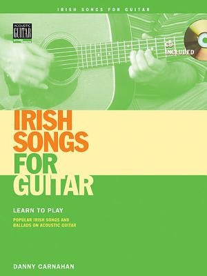 Irish Songs for Guitar [With CD (Audio)] by Carnahan, Danny