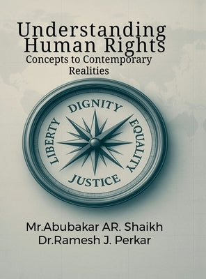 Understanding Human Rights: Concepts to Contemporary Realities by Mr Abubakar Ar Shaikh