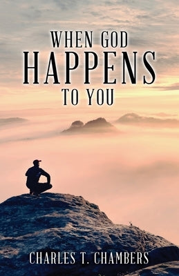 When God Happens to You by Chambers, Charles T.