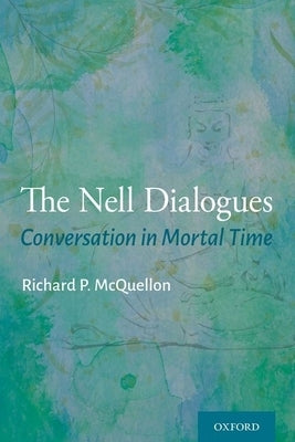 The Nell Dialogues: Conversation in Mortal Time by McQuellon