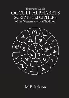 Occult Alphabets Scripts and Ciphers by Jackson, Mark B.