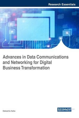 Advances in Data Communications and Networking for Digital Business Transformation by Saha, Debashis
