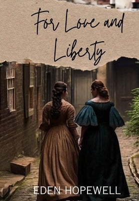 For Love and Liberty by Hopewell, Eden