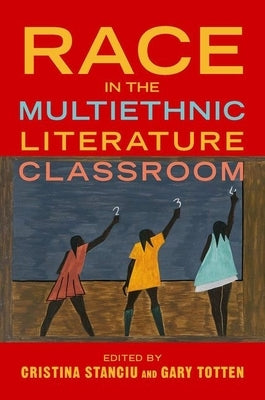 Race in the Multiethnic Literature Classroom by Stanciu, Cristina