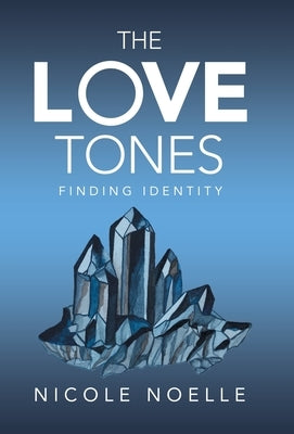 The Love Tones: Finding Identity by Noelle, Nicole