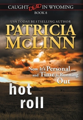 Hot Roll (Caught Dead In Wyoming, Book 8) by McLinn, Patricia