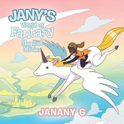 Jany's World of Fantasy: Magical Stories by G, Janany