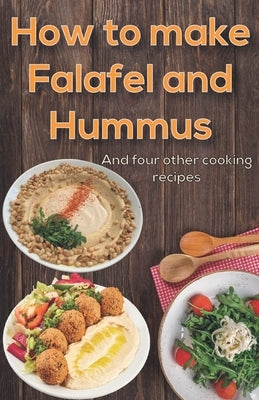 How to make Falafel and Hummus: Simple Food - 24 Pages 5.06x7.81 inch by Falafel, Simple Food