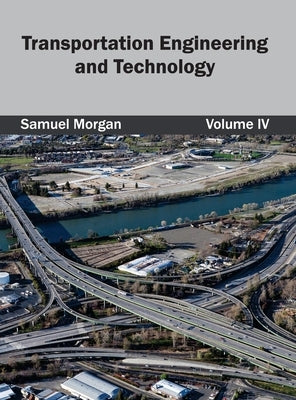 Transportation Engineering and Technology: Volume IV by Morgan, Samuel