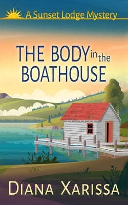 The Body in the Boathouse by Xarissa, Diana