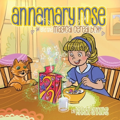 Annamary Rose and the Magical Cereal Box by Shanks, Karen