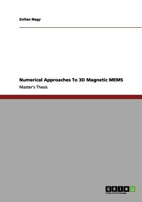 Numerical Approaches To 3D Magnetic MEMS by Nagy, Zoltan