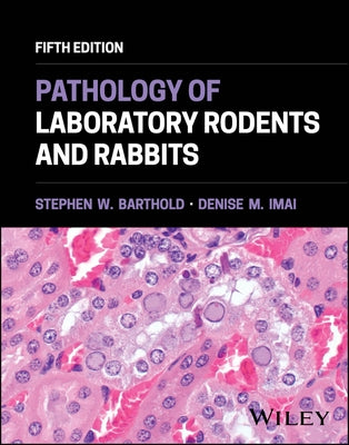 Pathology of Laboratory Rodents and Rabbits by Barthold, Stephen W.