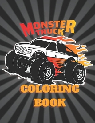 Montser Truck Coloring Book: Coloring book for men, Girls, adults and kids 4 - 12 - Made in USA by Coloring Books, Monstery