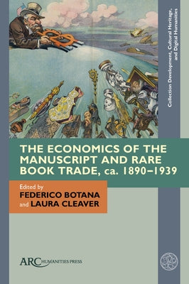 The Economics of the Manuscript and Rare Book Trade, Ca. 1890-1939 by Botana, Federico