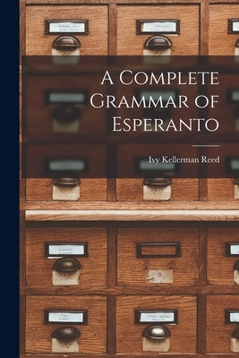 A Complete Grammar of Esperanto by Reed, Ivy Kellerman