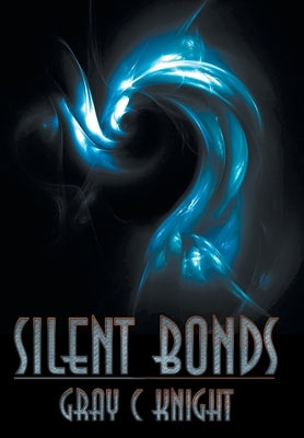 Silent Bonds by Knight, Gray C.