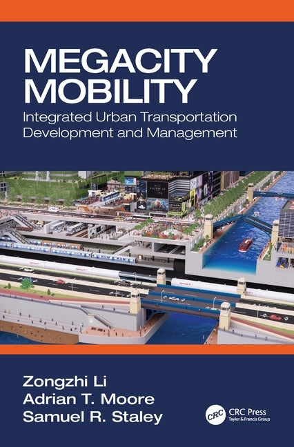 Megacity Mobility: Integrated Urban Transportation Development and Management by Li, Zongzhi