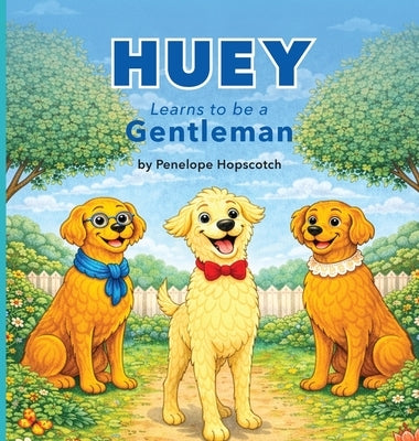 Huey Learns to be a Gentleman by Hopscotch, Penelope