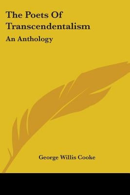 The Poets Of Transcendentalism: An Anthology by Cooke, George Willis