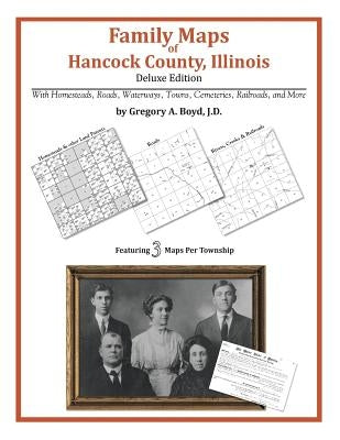 Family Maps of Hancock County, Illinois by Boyd J. D., Gregory a.