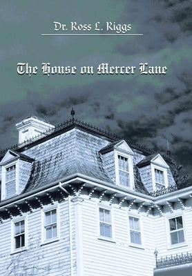 The House on Mercer Lane by Riggs, Ross L.
