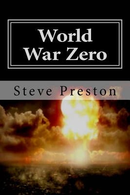 World War Zero by Preston, Steve
