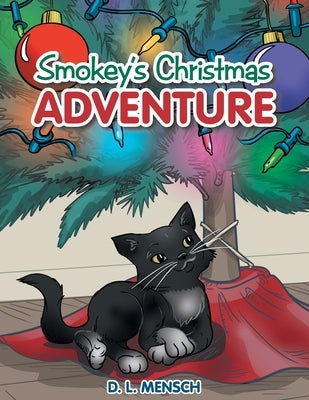 Smokey's Christmas Adventure by Mensch, D. L.