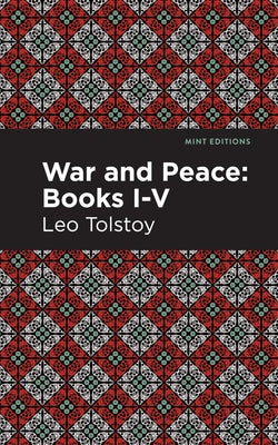 War and Peace Books I - V by Tolstoy, Leo