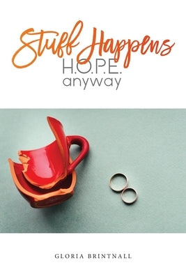 Stuff Happens: H.O.P.E. Anyway by Brintnall, Gloria