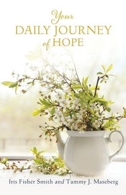 Your Daily Journey of Hope by Fisher Smith, Iris