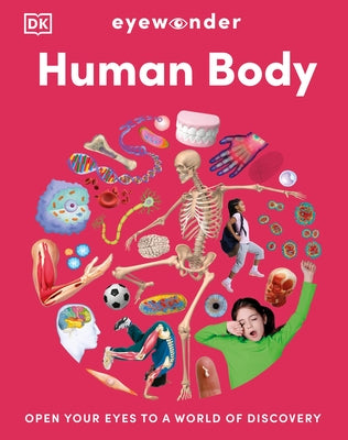 Eyewonder Human Body: Open Your Eyes to a World of Discovery by DK