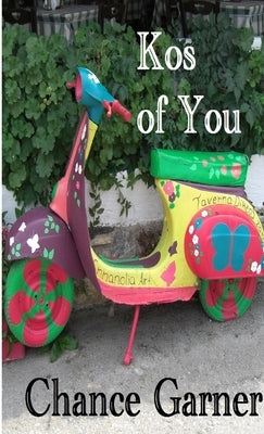 Kos of You by Garner, Chance
