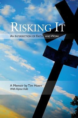 Risking It: An Intersection of Faith & Work by Kolb, Alyssa
