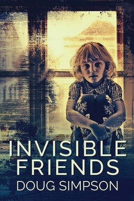 Invisible Friends: Large Print Edition by Simpson, Doug
