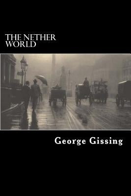 The Nether World by Gissing, George