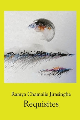 Requisites by Jirasinghe, Ramya Chamalie