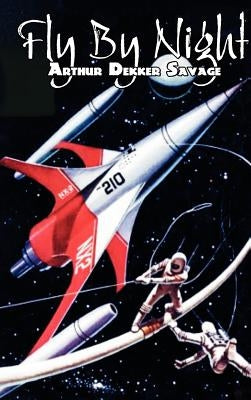Fly by Night by Arthur Dekker Savage, Science Fiction, Fantasy by Savage, Arthur Dekker