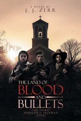 The Land of Blood and Bullets by Zerr, J. J.