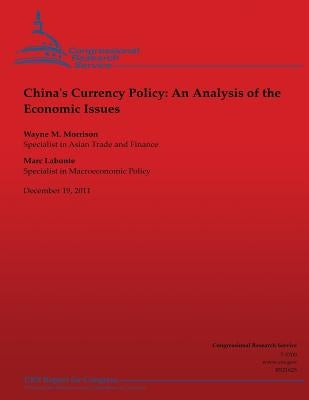 China's Currency Policy: An Analysis of the Economic Issues by LaBonte, Marc