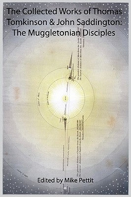 The Collected Works of Thomas Tomkinson & John Saddington: The Muggletonian Disciples by Tomkinson, Thomas