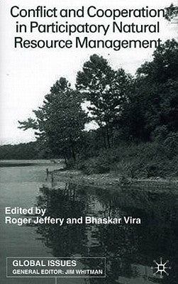 Conflict and Cooperation in Participating Natural Resource Management by Jeffery, R.
