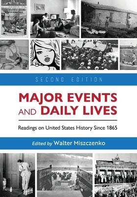 Major Events and Daily Lives: Readings on United States History Since 1865 by Miszczenko, Walter