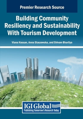 Building Community Resiliency and Sustainability With Tourism Development by Hassan, Viana