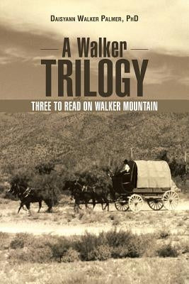 A Walker Trilogy: Three to Read on Walker Mountain by Palmer, Daisyann Walker