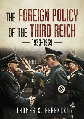 The Foreign Policy of the Third Reich 1933-1939 by Ferenczi, Thomas