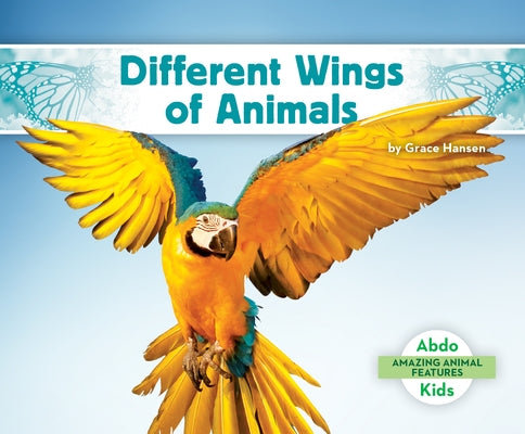 Different Wings of Animals by Hansen, Grace