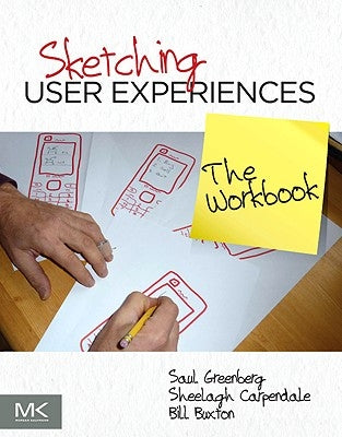 Sketching User Experiences: The Workbook by Greenberg, Saul